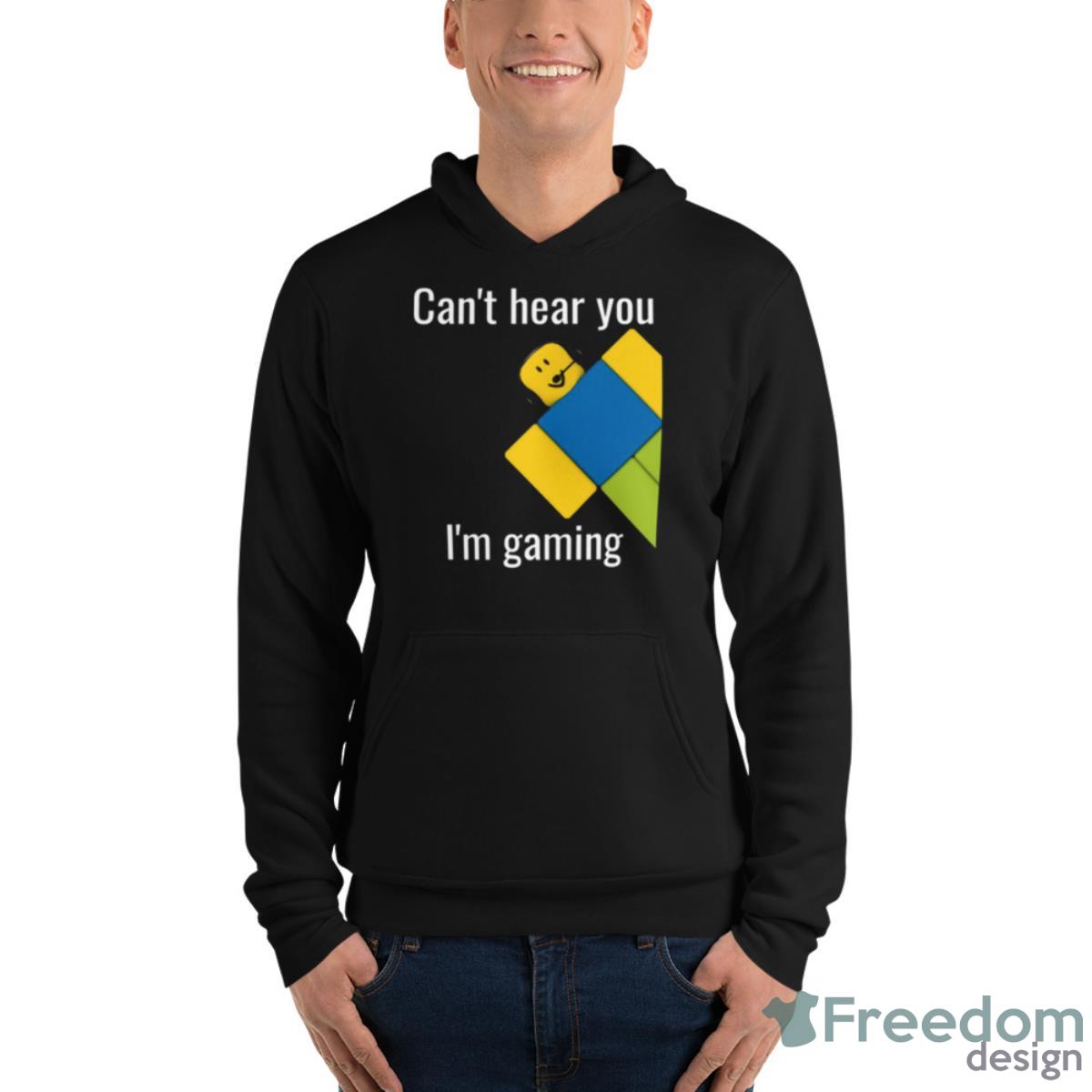 Can't Hear You I'm Gaming Roblox Noob shirt