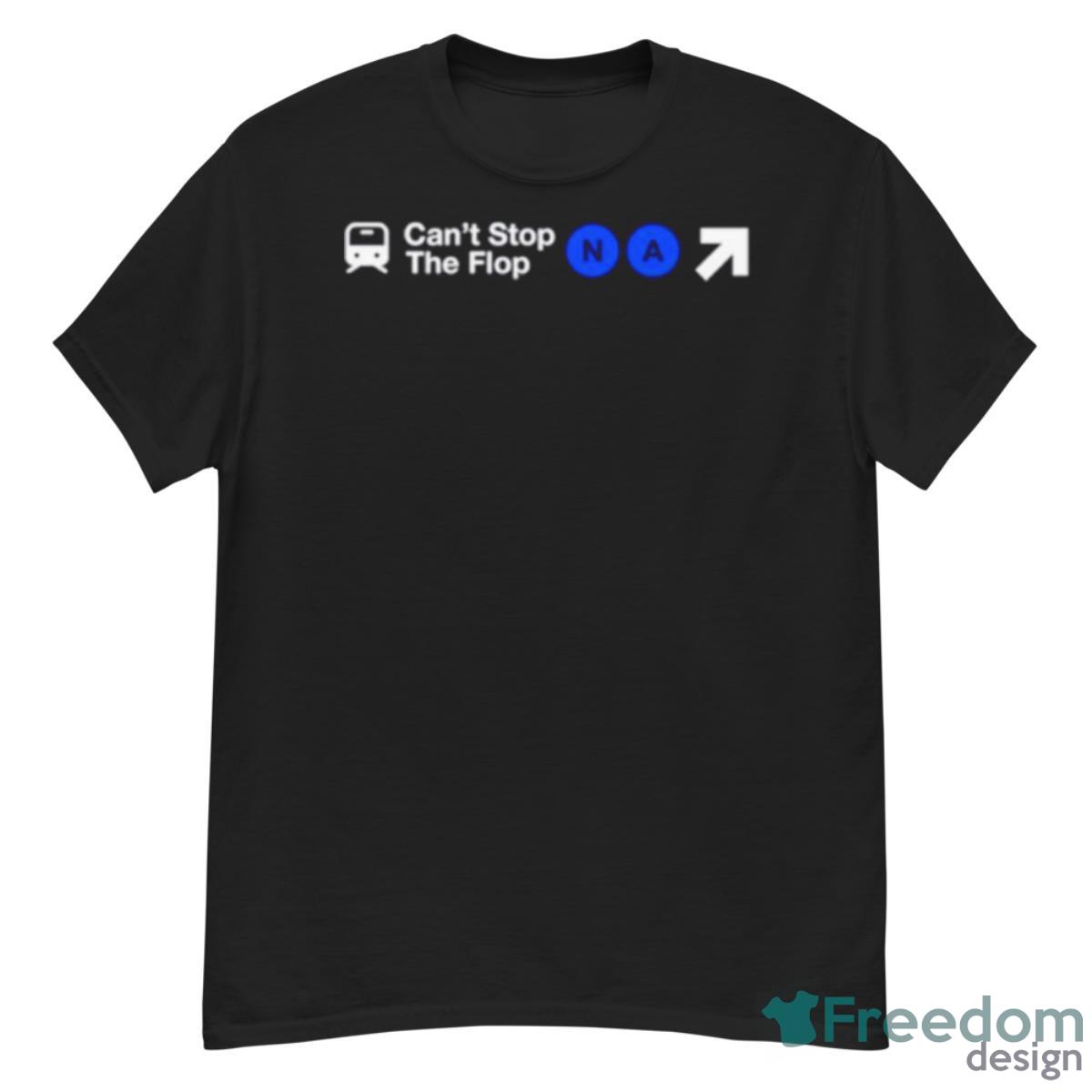 Can’t Stop The Flop Shirt - G500 Men’s Classic T-Shirt