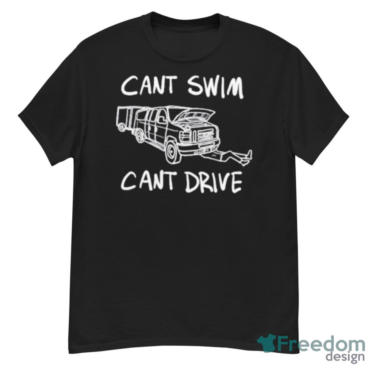 Can’t Swim Can’t Drive Shirt - G500 Men’s Classic T-Shirt