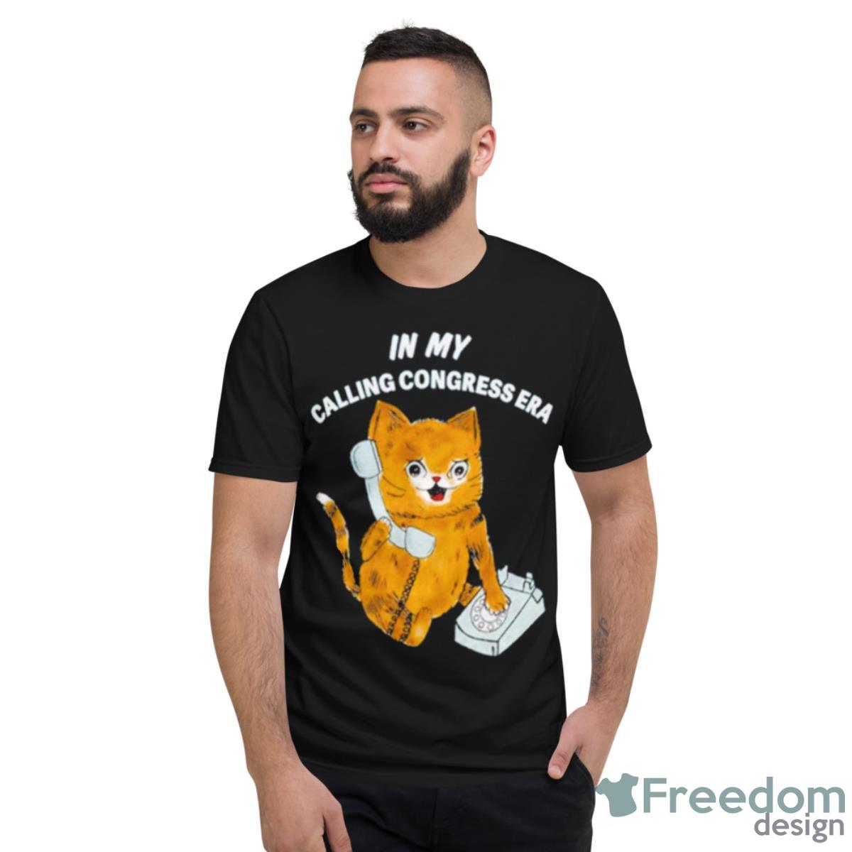 Cat In My Calling Congress Era Shirt - Short Sleeve T-Shirt