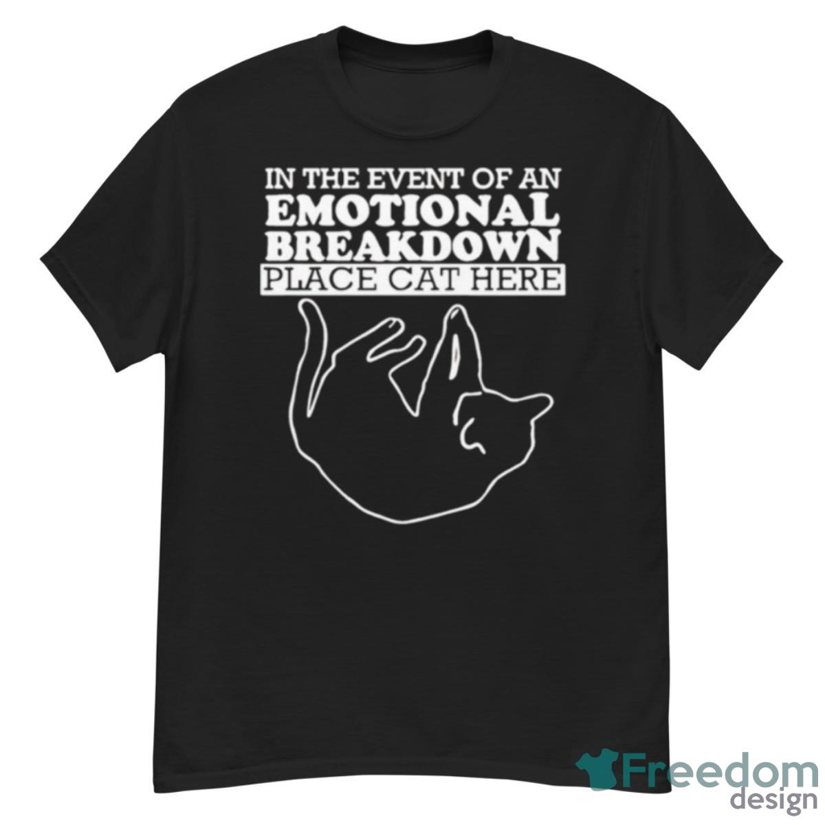 Cat In The Event Of An Emotional Breakdown T Shirt - G500 Men’s Classic T-Shirt