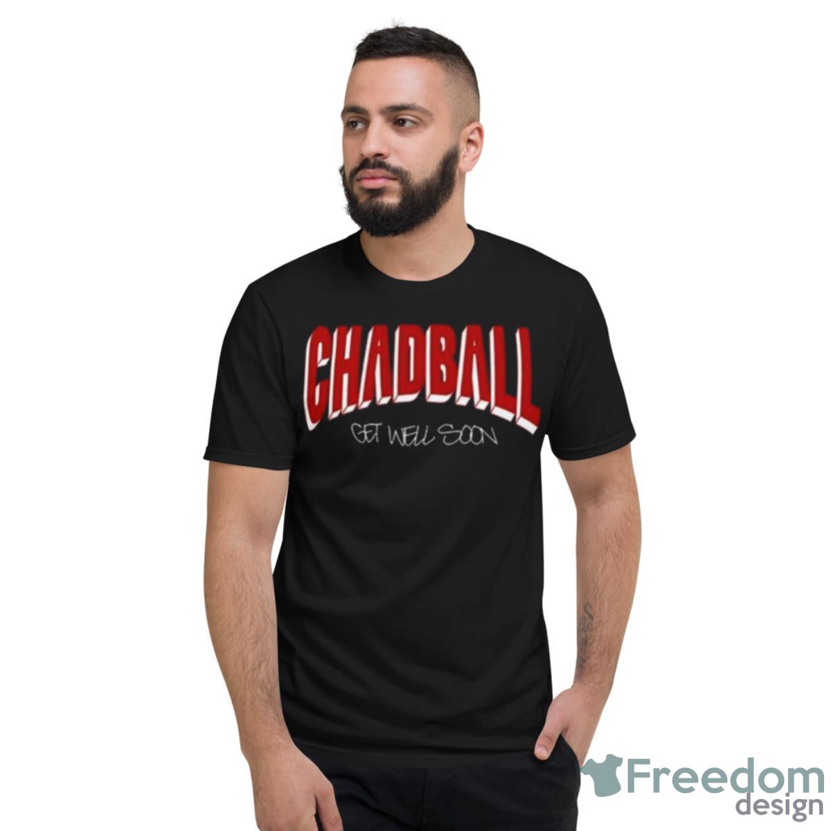 Chadball Get Well Soon Limited Shirt - Short Sleeve T-Shirt