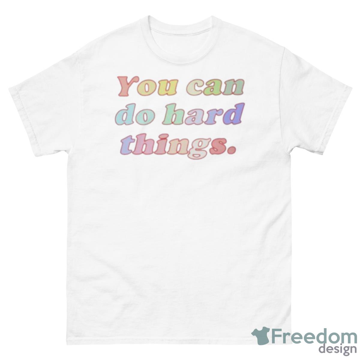 Charlotte Flair You Can Do Hard Things Shirt - 500 Men’s Classic Tee Gildan