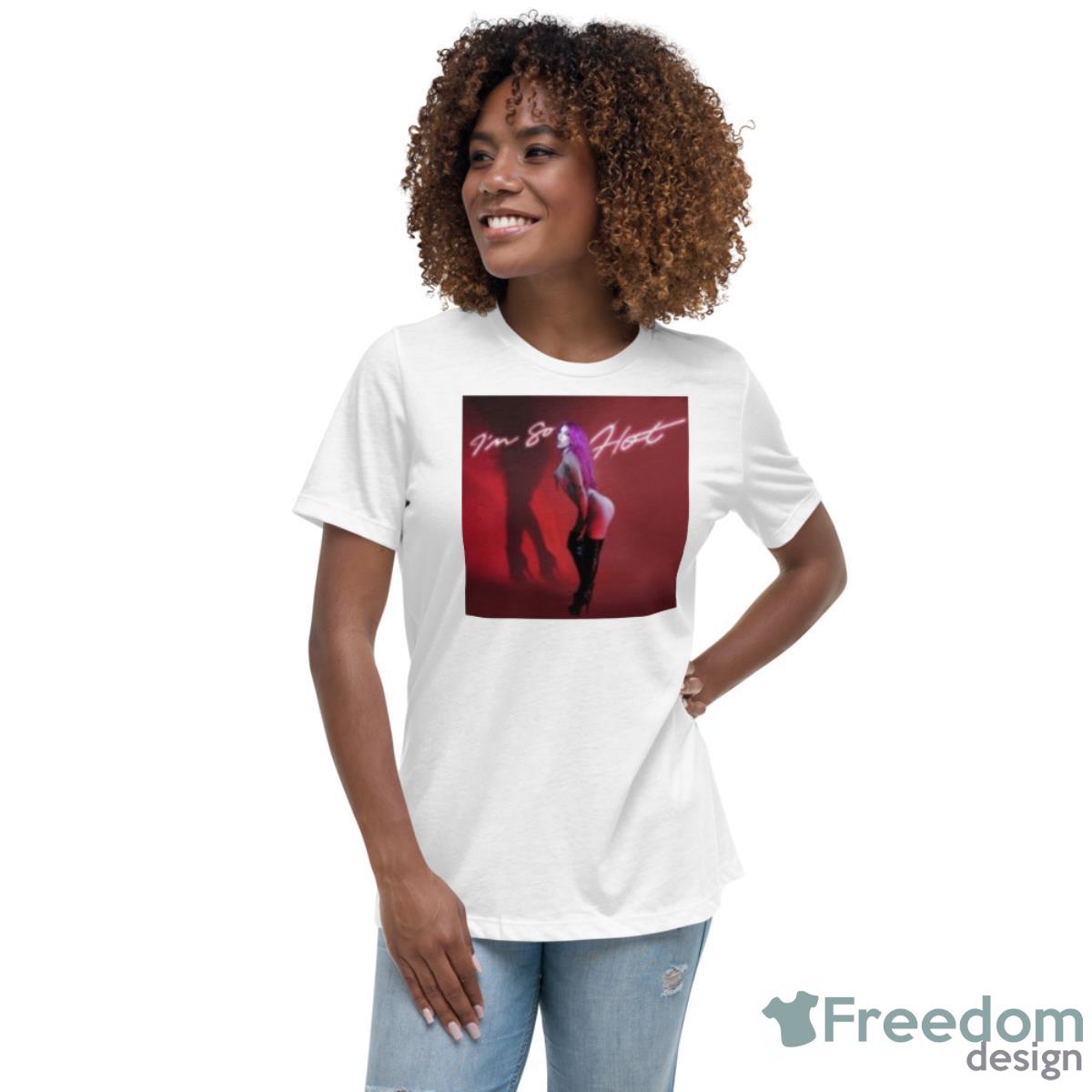 Chrissy Chlapecka I’m So Hot Shirt - Womens Relaxed Short Sleeve Jersey Tee Chrissy Chlapecka I’m So Hot Shirt - Womens Relaxed Short Sleeve Jersey Tee
