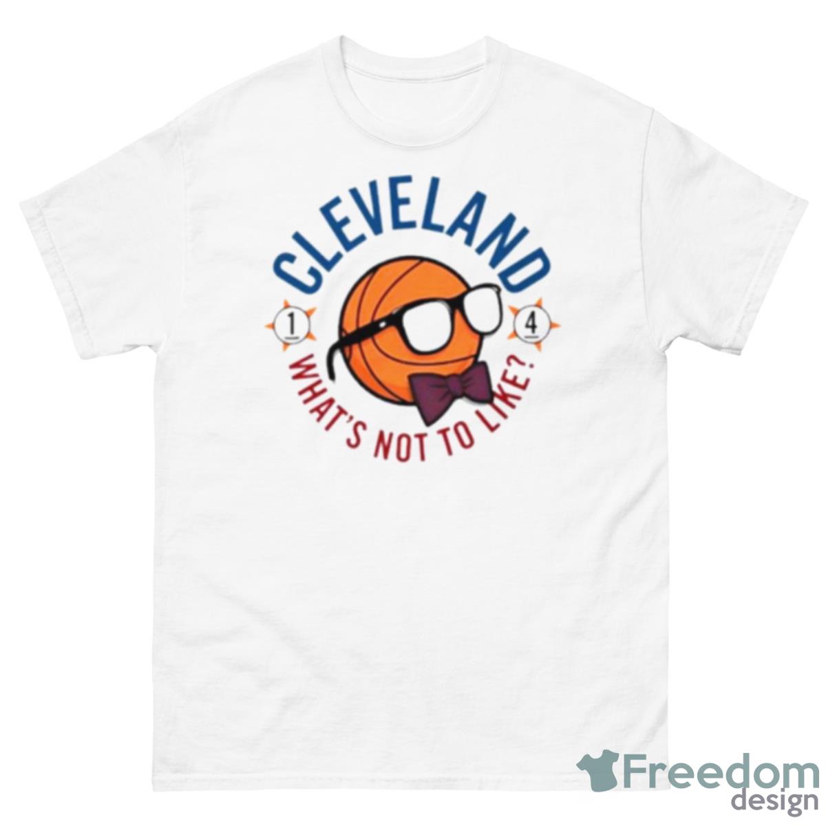 Cleveland What’s Not To Like Shirt - 500 Men’s Classic Tee Gildan