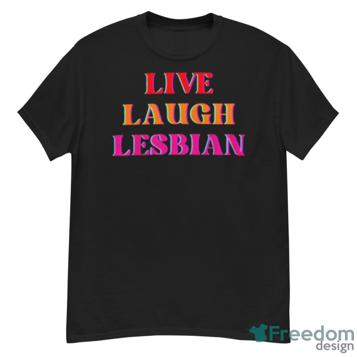 Color Live Laugh Lesbian Lgbt Gay Pride Shirt - G500 Men’s Classic T-Shirt