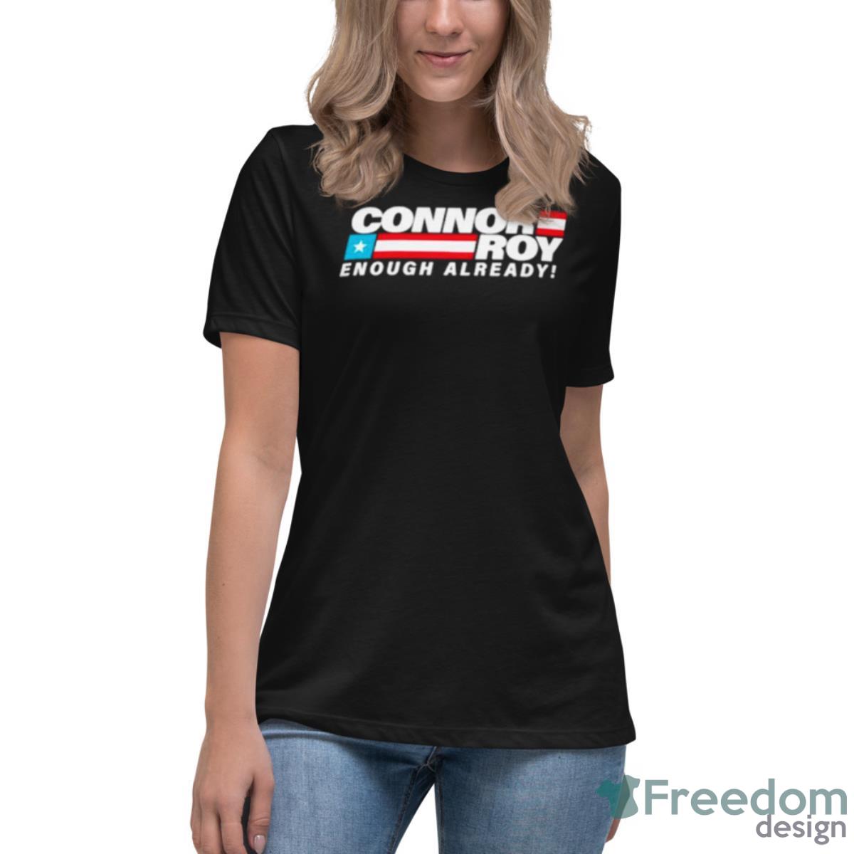 Connor Roy Enough Already Shirt - Womens Relaxed Short Sleeve Jersey Tee Connor Roy Enough Already Shirt - Womens Relaxed Short Sleeve Jersey Tee