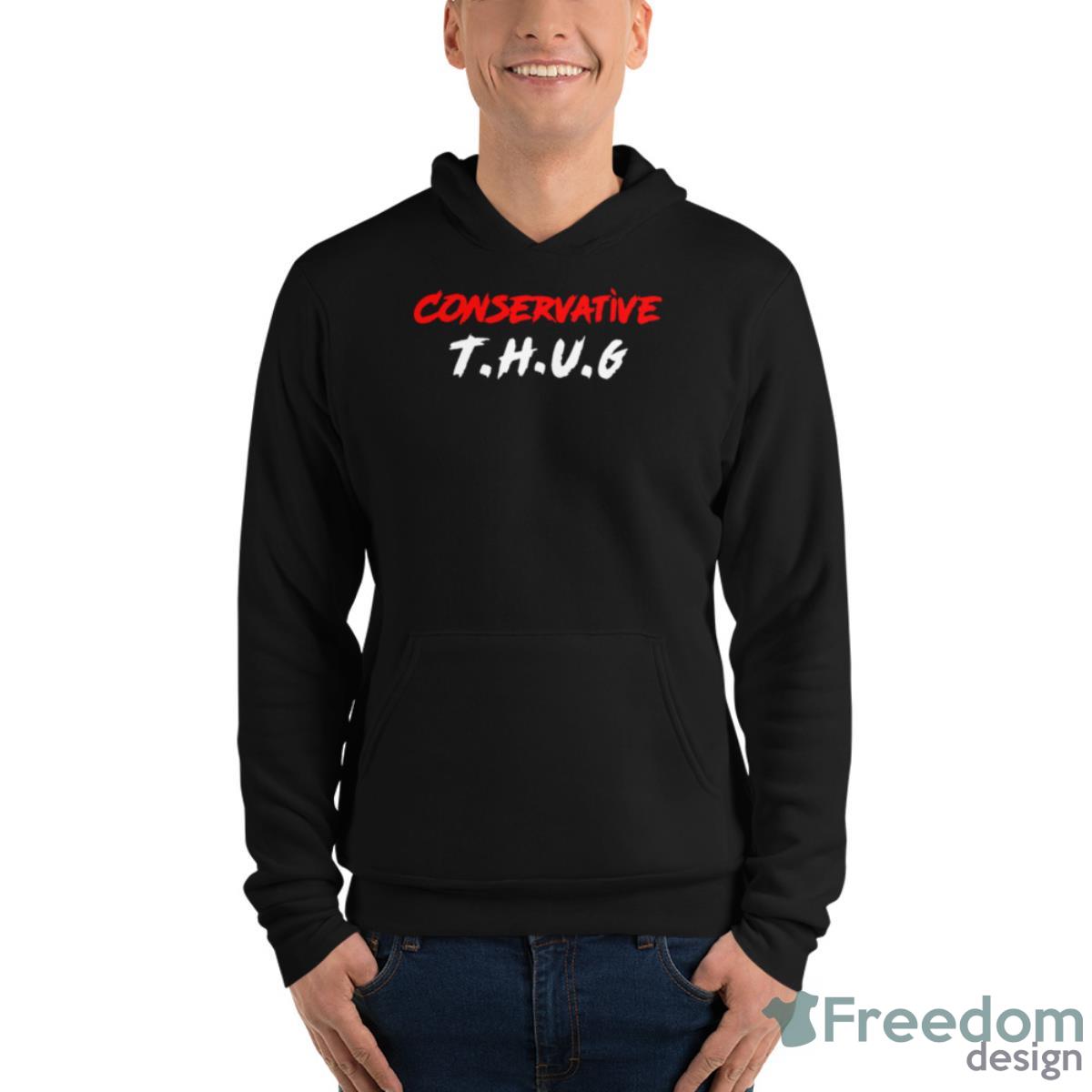 Conservative Thug T Shirt - Unisex Fleece Pullover Hoodie Conservative Thug T Shirt - Unisex Fleece Pullover Hoodie