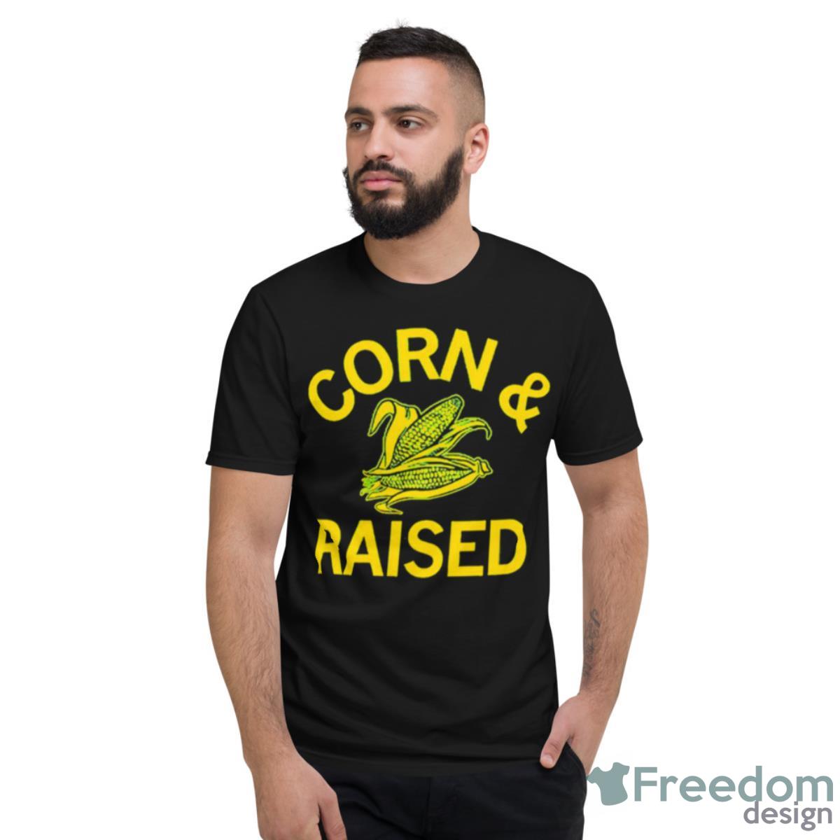 Corn And Raised Shirt - Short Sleeve T-Shirt