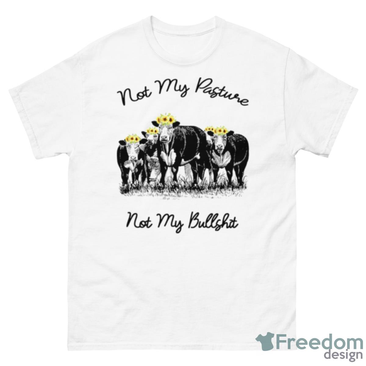 Cow My Pasture Not My Buffshit Flower Shirt - 500 Men’s Classic Tee Gildan