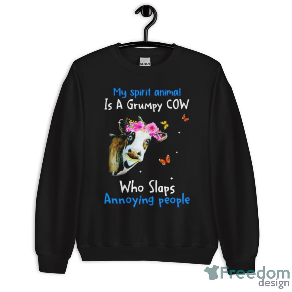 Cow My Spirit Animal Is A Grumpy Cow Who Slaps Annoying People Shirt - Unisex Crewneck Sweatshirt Cow My Spirit Animal Is A Grumpy Cow Who Slaps Annoying People Shirt - Unisex Crewneck Sweatshirt