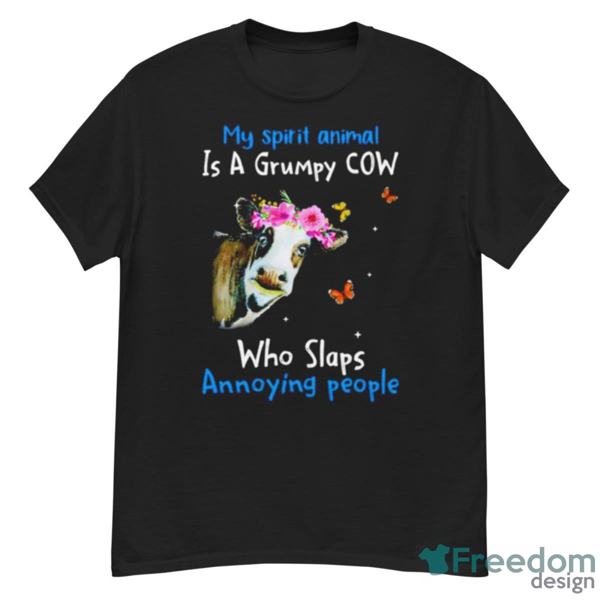 Cow My Spirit Animal Is A Grumpy Cow Who Slaps Annoying People Shirt - G500 Men’s Classic T-Shirt
