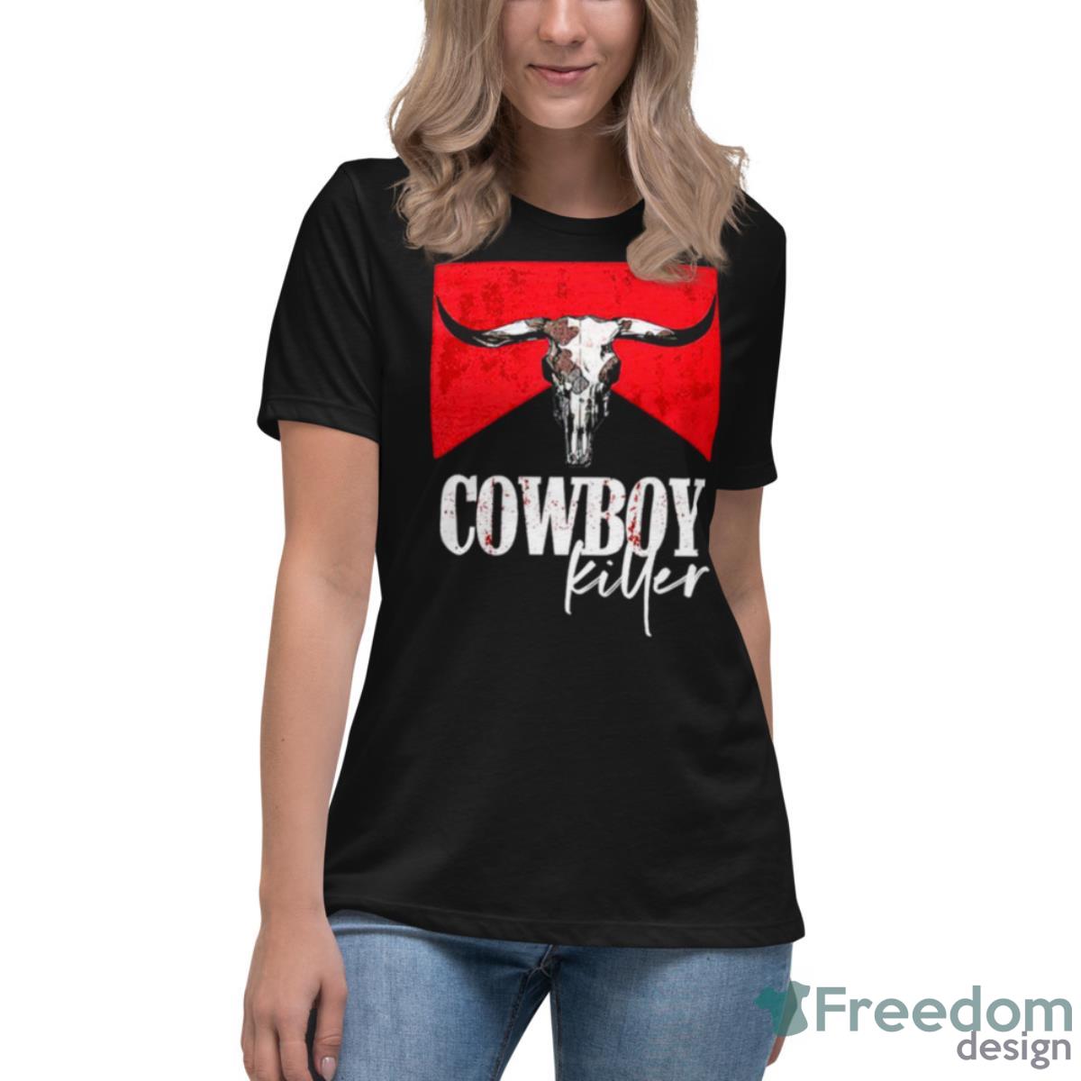 Cowboy Killer T Shirt - Womens Relaxed Short Sleeve Jersey Tee Cowboy Killer T Shirt - Womens Relaxed Short Sleeve Jersey Tee