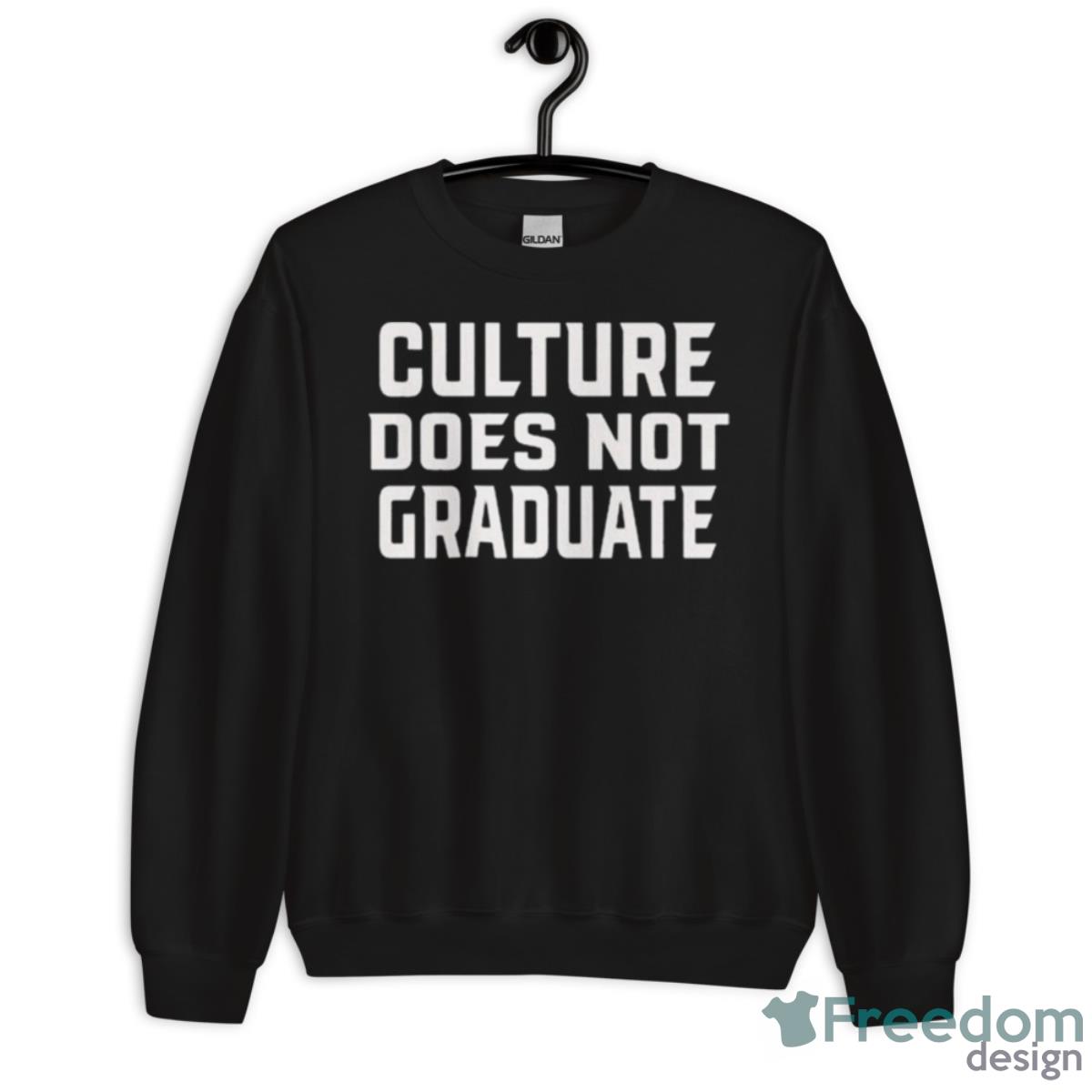 Culture Does Not Graduate 2023 Shirt - Unisex Crewneck Sweatshirt Culture Does Not Graduate 2023 Shirt - Unisex Crewneck Sweatshirt