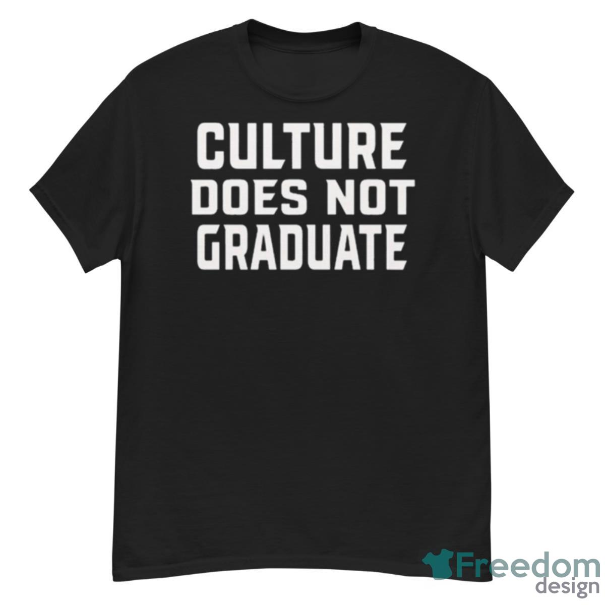 Culture Does Not Graduate 2023 Shirt - G500 Men’s Classic T-Shirt