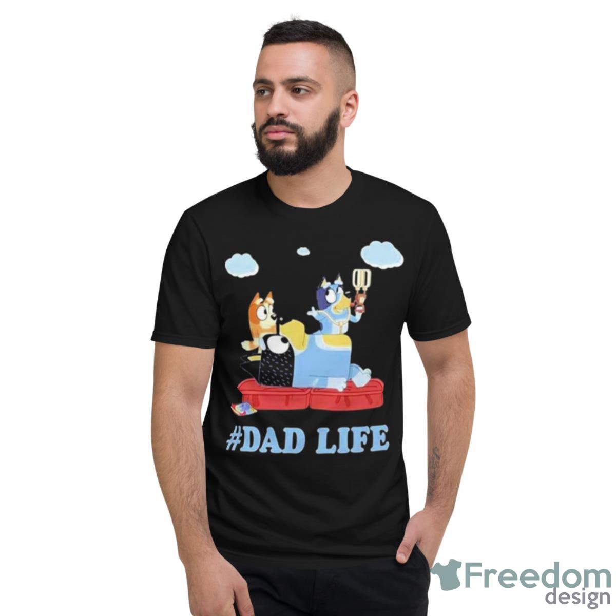 Dad Life Bluey Dad Shirt - Short Sleeve T-Shirt