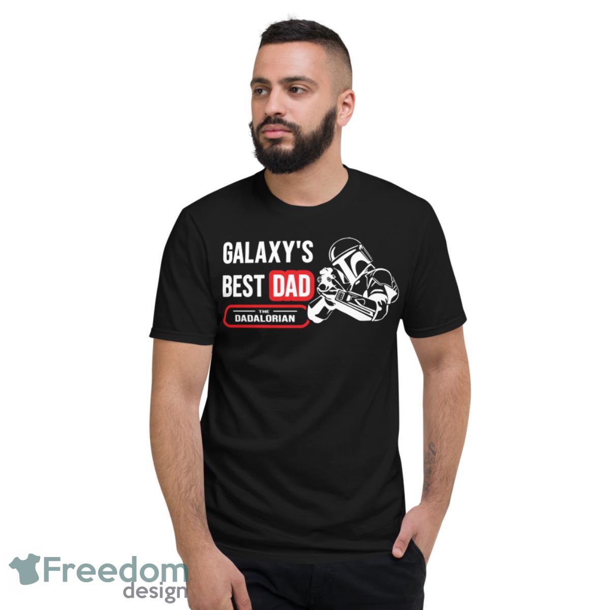 Dadalorian Dad Galaxy Best Dad Dodolorian Star War Shirt - Short Sleeve T-Shirt