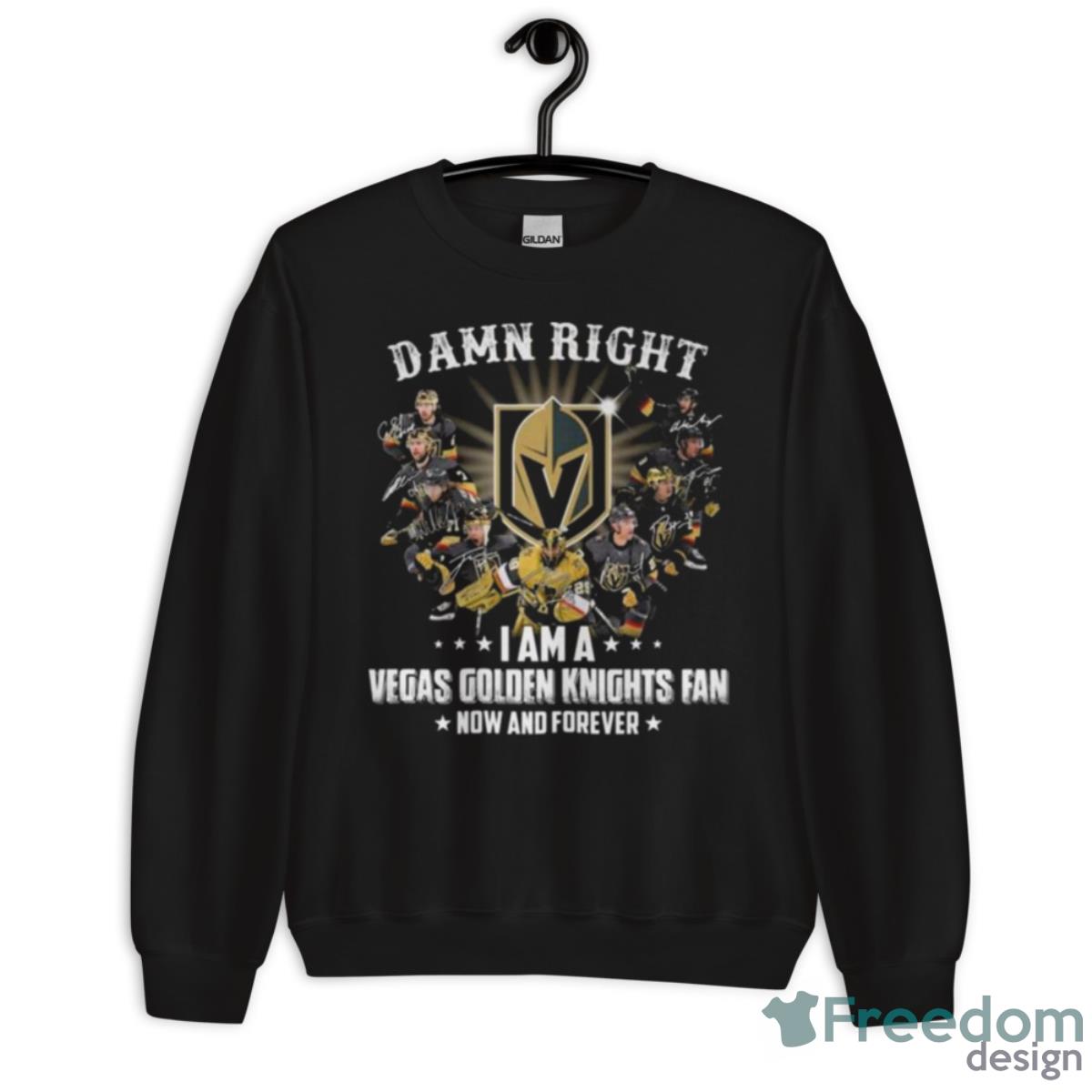 Damn Right I Am A Vegas Golden Knights Fan Now And Forever Signatures 2023 Shirt - Unisex Crewneck Sweatshirt Damn Right I Am A Vegas Golden Knights Fan Now And Forever Signatures 2023 Shirt - Unisex Crewneck Sweatshirt