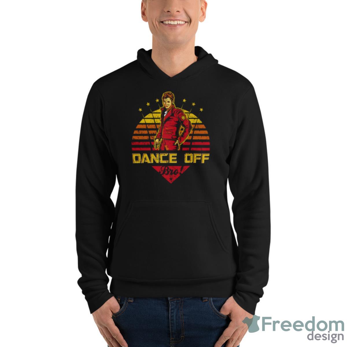 Dance Off Bro Distressed Guardians Of The Galaxy Shirt - Unisex Fleece Pullover Hoodie Dance Off Bro Distressed Guardians Of The Galaxy Shirt - Unisex Fleece Pullover Hoodie