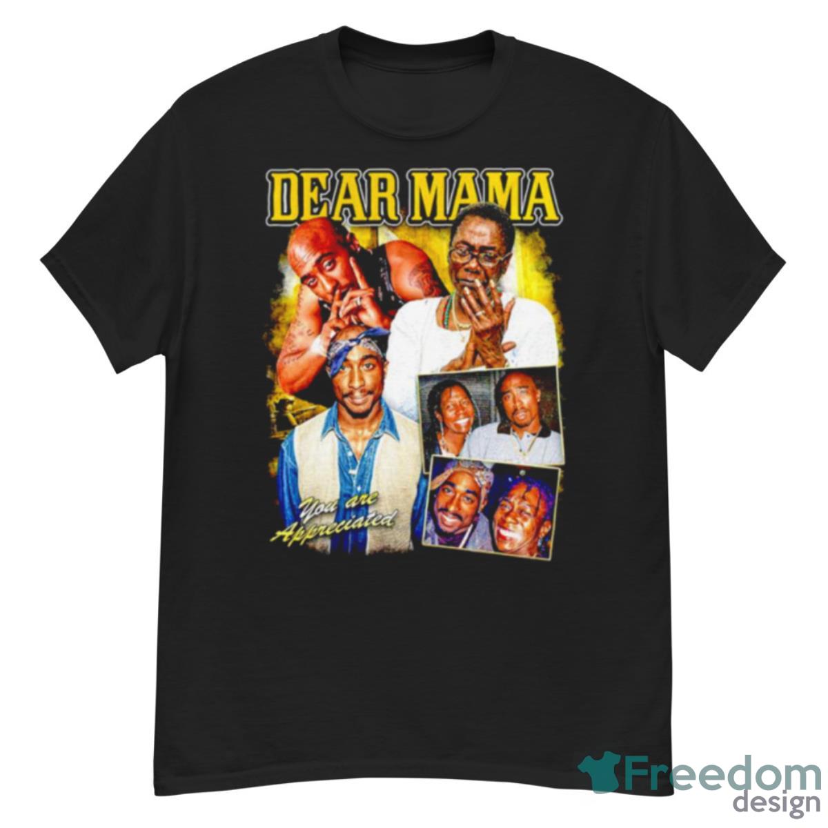 Dear Mama Tupac And Afeni Shakur You Are Appreciated Shirt - G500 Men’s Classic T-Shirt