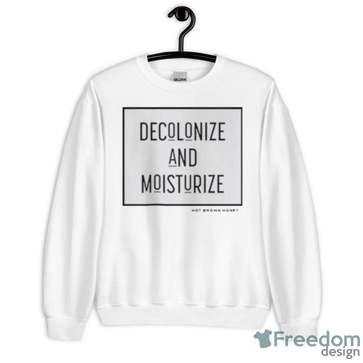 Decolonize And Moisturize Shirt - Unisex Heavy Blend Crewneck Sweatshirt