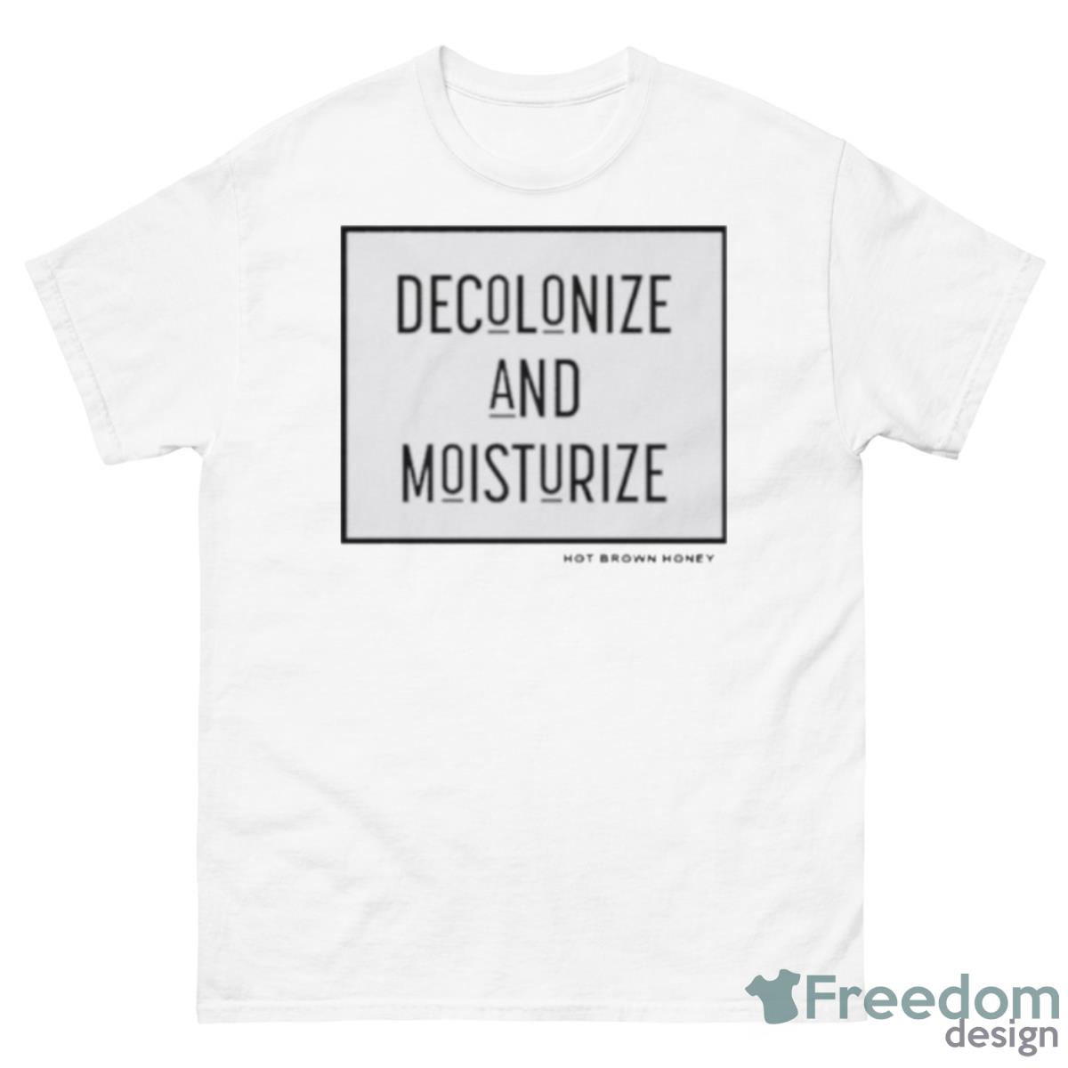 Decolonize And Moisturize Shirt - 500 Men’s Classic Tee Gildan