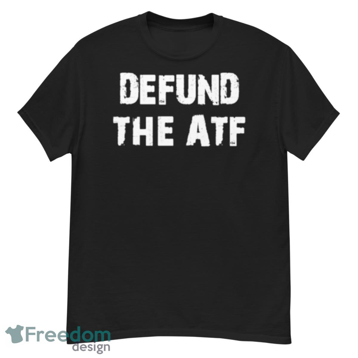 Defund The Atf Shirt - G500 Men’s Classic T-Shirt