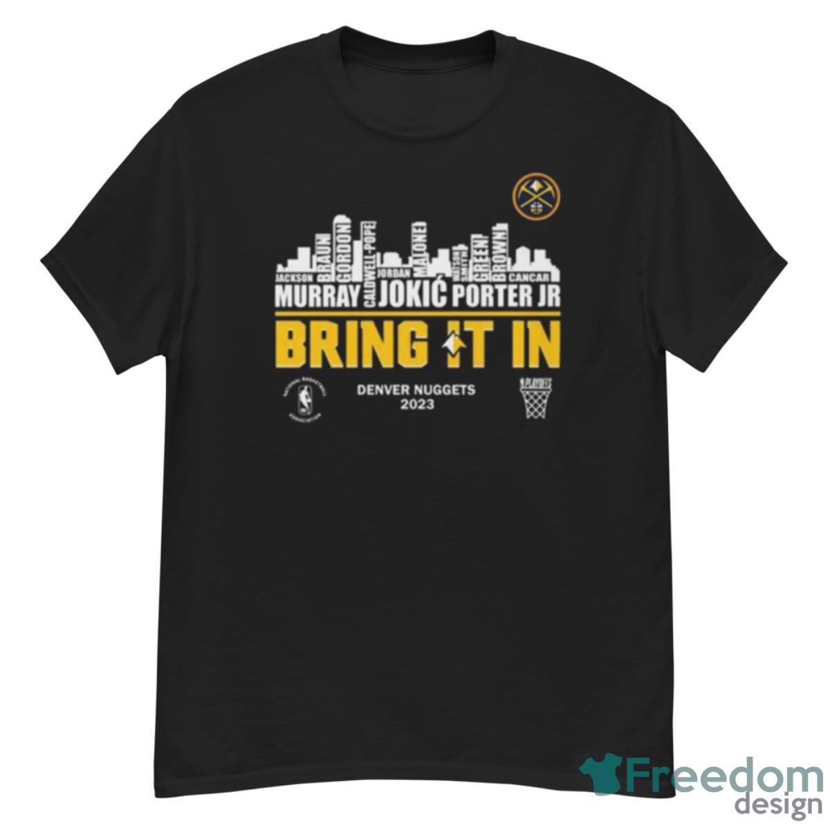 Denver Nuggets 2023 Players Names Skyline Bring It In Shirt - G500 Men’s Classic T-Shirt
