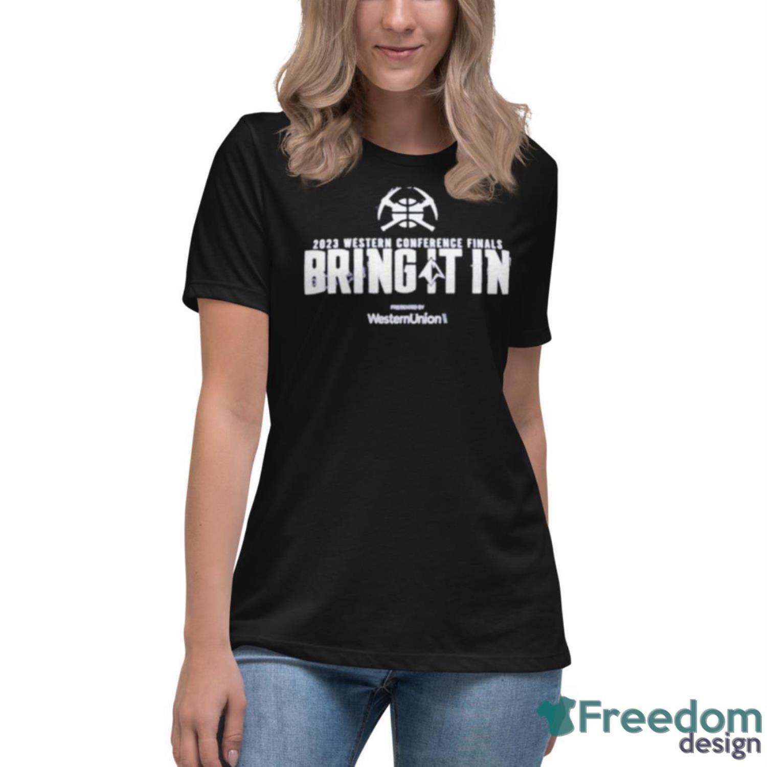 Denver Nuggets 2023 Western Conference Finals Bring It In Presented shirt - Womens Relaxed Short Sleeve Jersey Tee Denver Nuggets 2023 Western Conference Finals Bring It In Presented shirt - Womens Relaxed Short Sleeve Jersey Tee