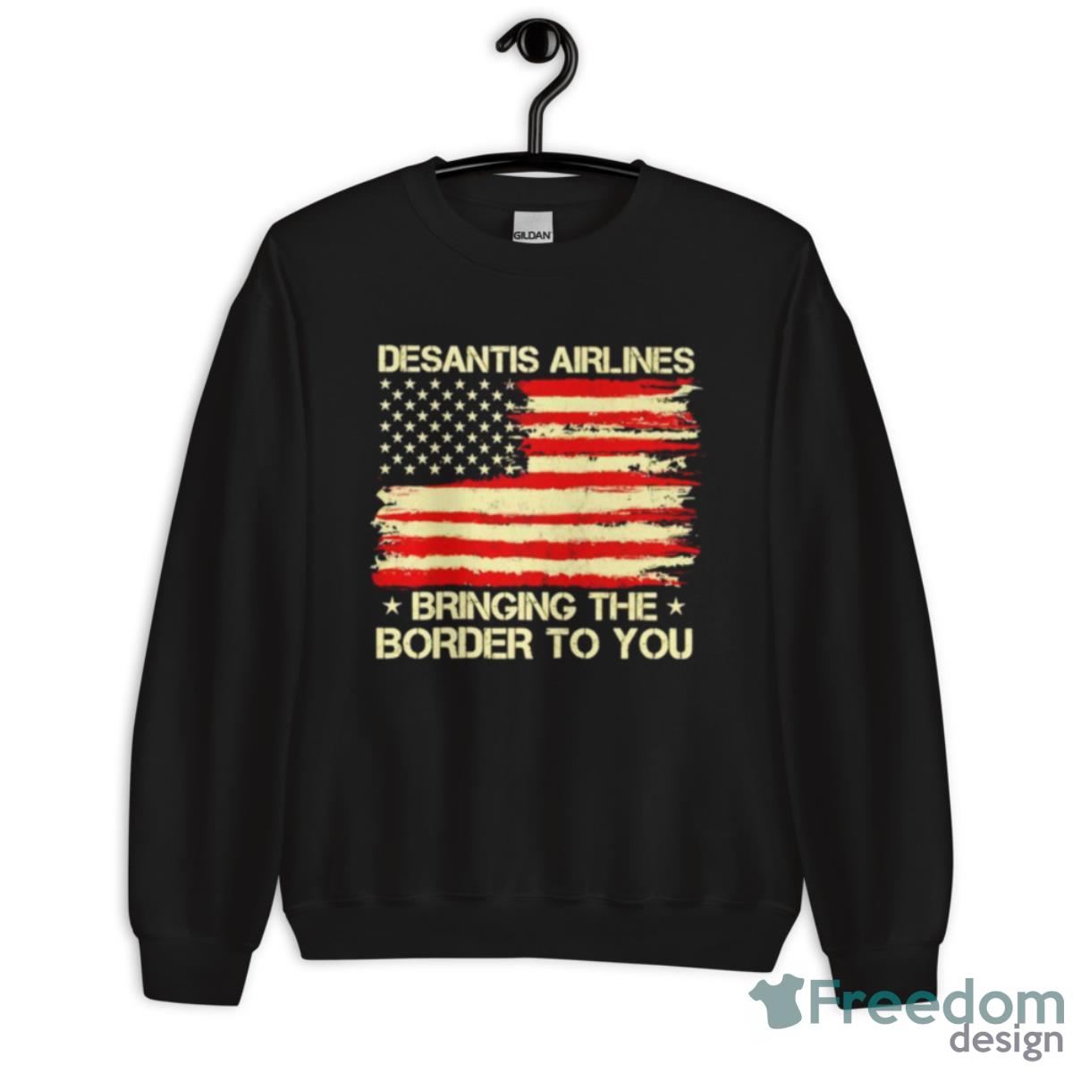 Desantis Airlines Bringing The Border To You USA Flag Shirt - Unisex Crewneck Sweatshirt Desantis Airlines Bringing The Border To You USA Flag Shirt - Unisex Crewneck Sweatshirt