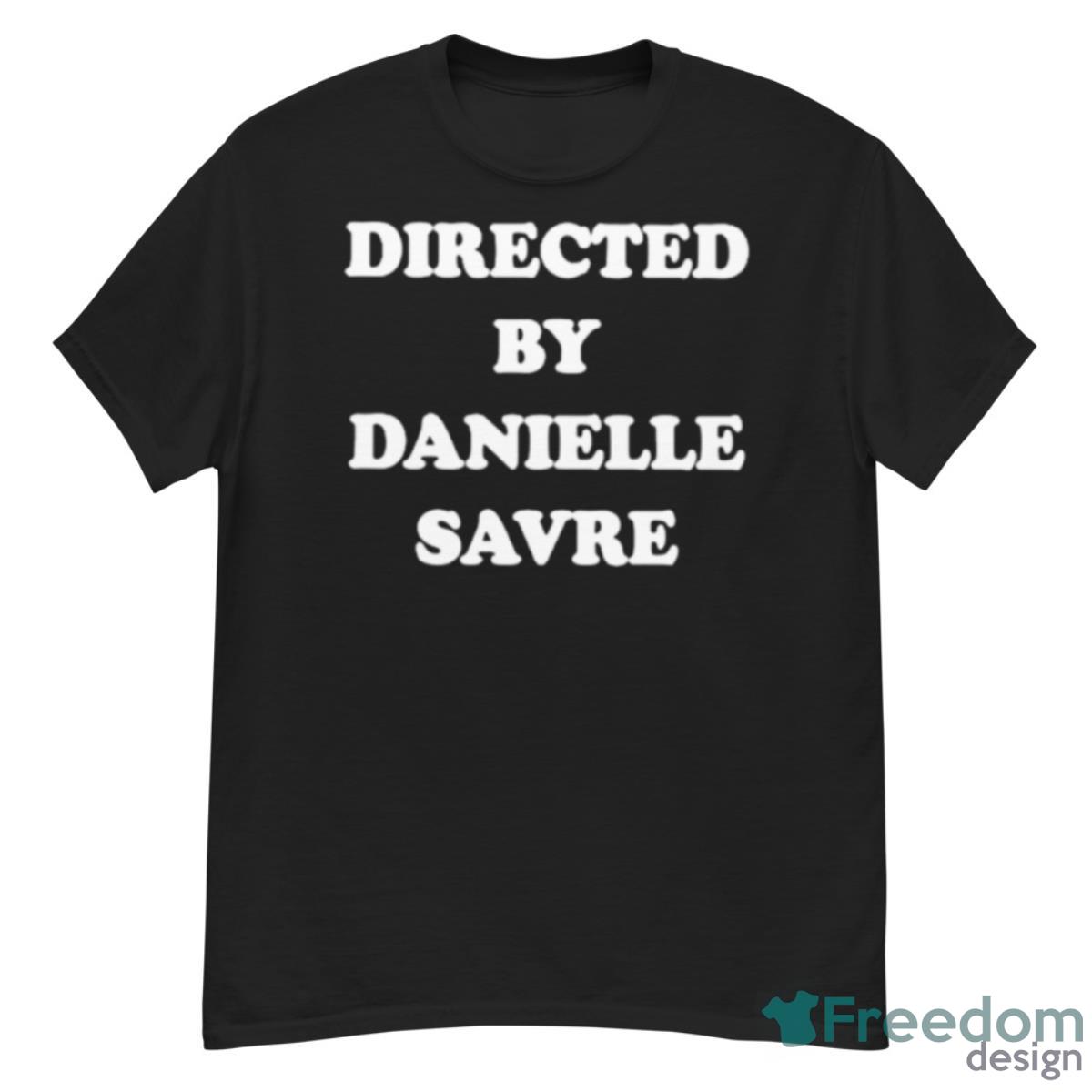 Directed By Danielle Savre Shirt - G500 Men’s Classic T-Shirt