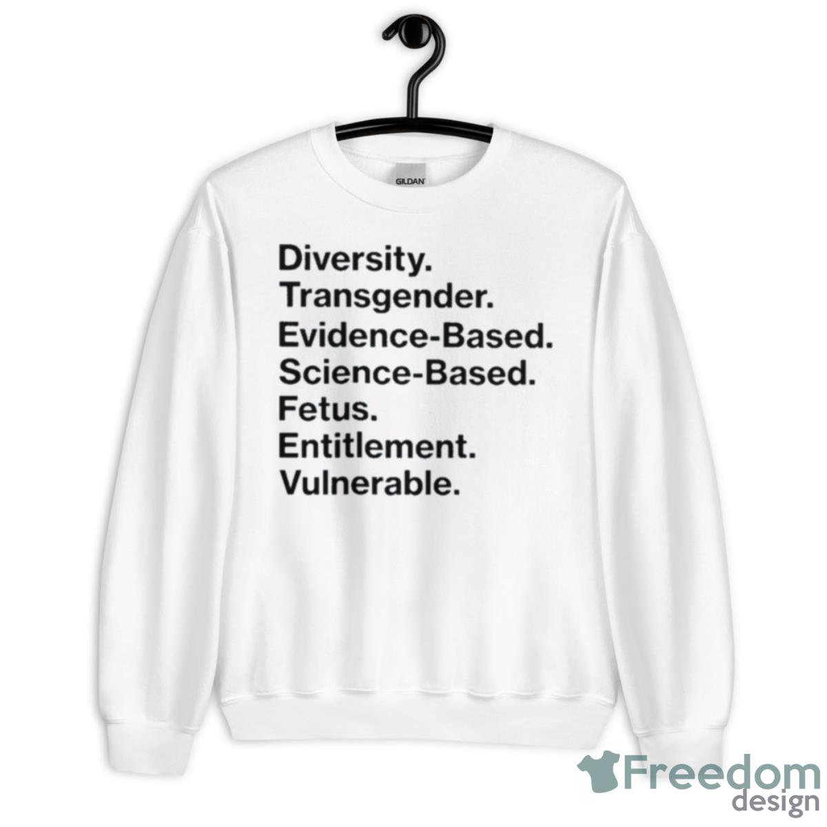 Diversity Transgender Evidence Based Science Based Fetus Entitlement Vulnerable Shirt - Unisex Heavy Blend Crewneck Sweatshirt