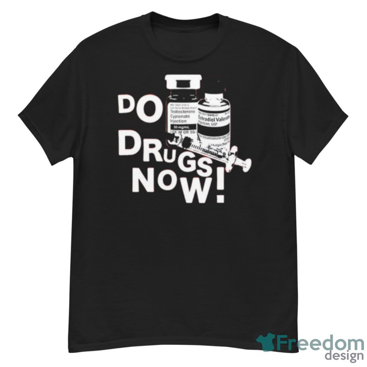 Do Drugs Now T Shirt - G500 Men’s Classic T-Shirt