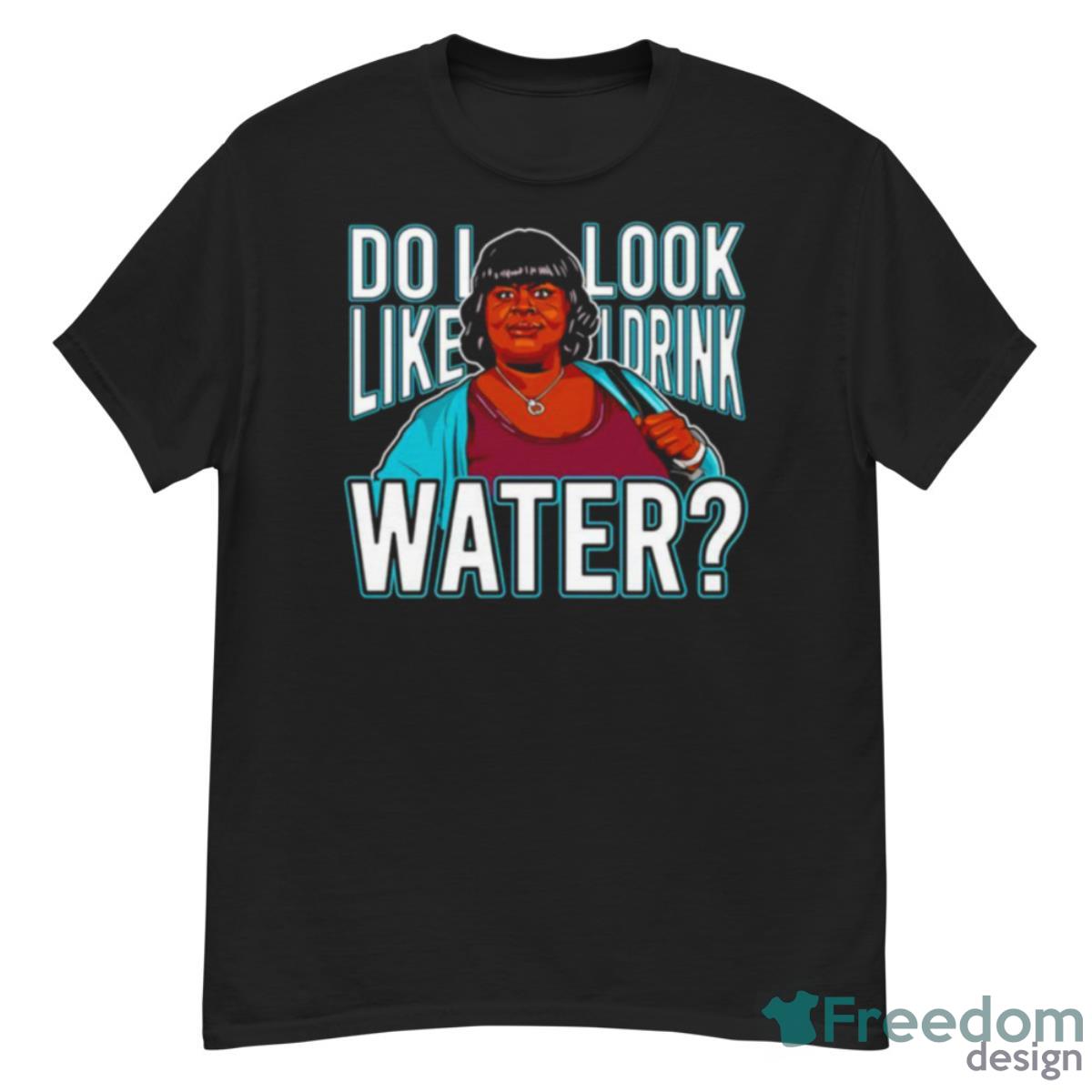 Do I Look Like I Drink Water Shirt - G500 Men’s Classic T-Shirt