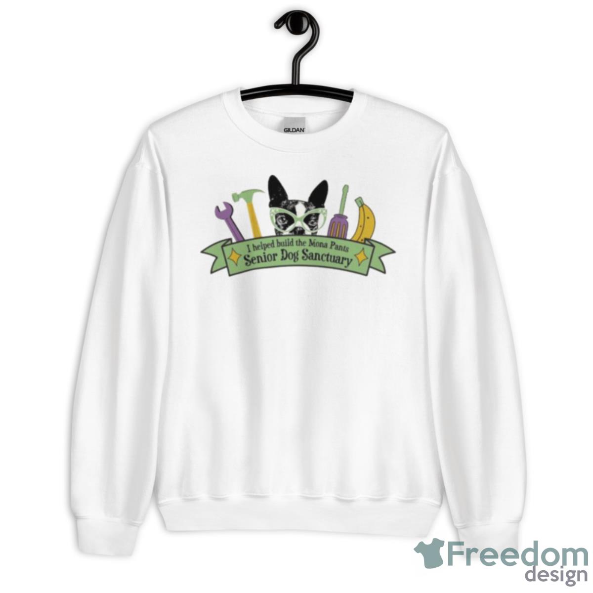 Dog I Helped Build The Mona Pants Senior Dog Sanctuary Shirt - Unisex Heavy Blend Crewneck Sweatshirt