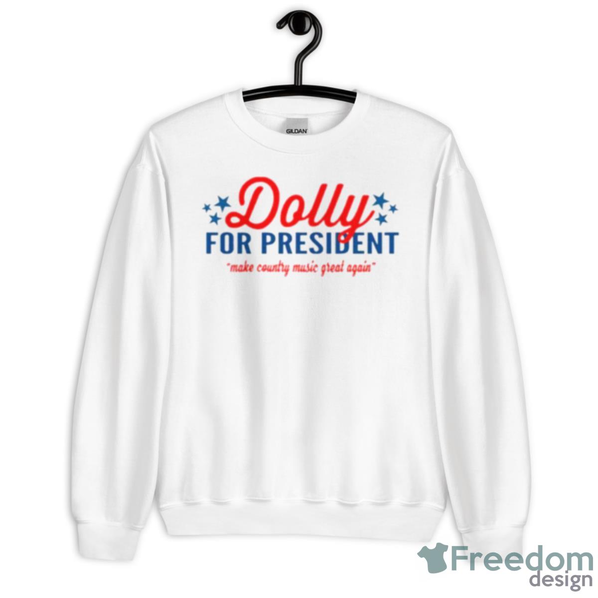 Dolly For President Make Country Music Great Again Shirt - Unisex Heavy Blend Crewneck Sweatshirt