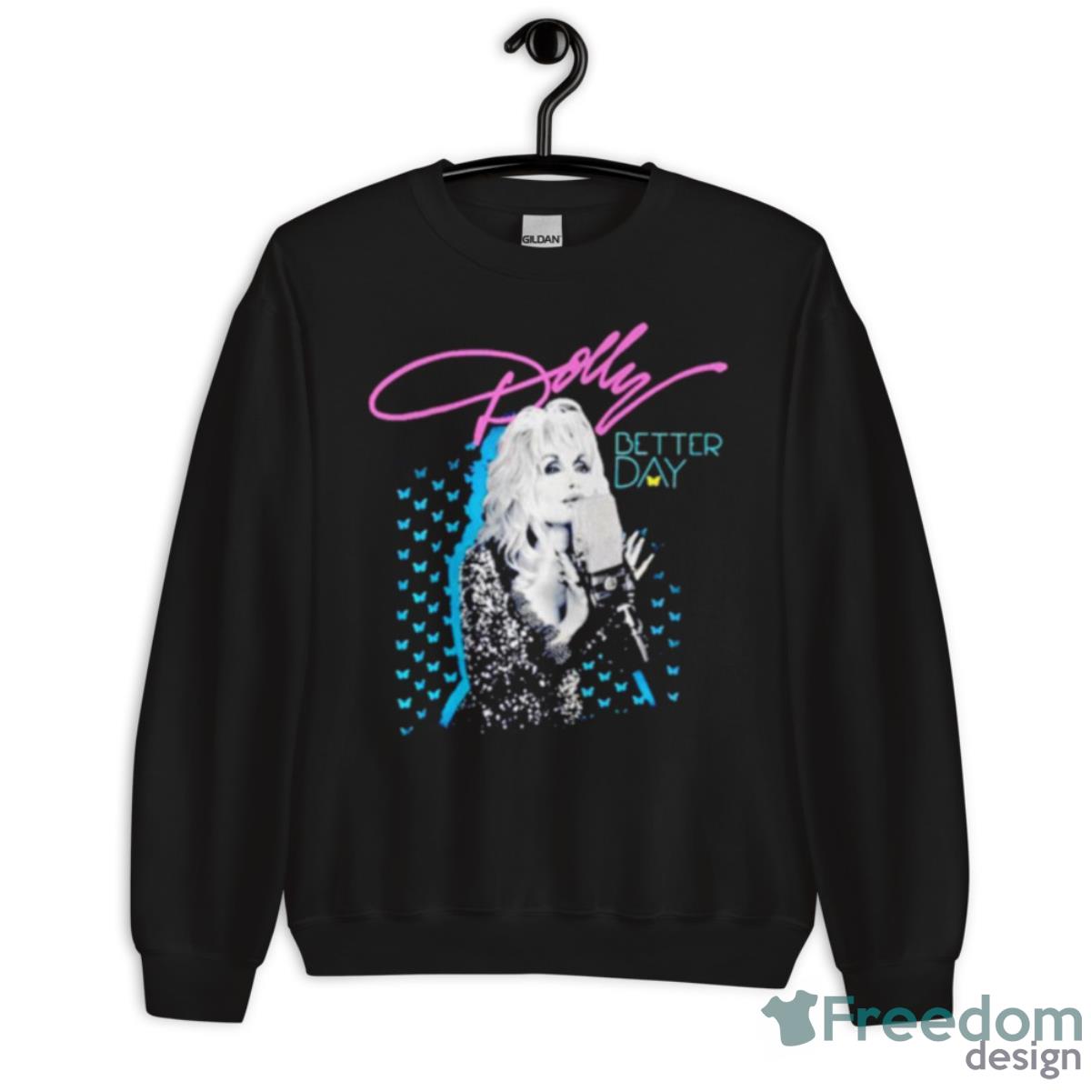 Dolly Parton Better Day Shirt - Unisex Crewneck Sweatshirt Dolly Parton Better Day Shirt - Unisex Crewneck Sweatshirt