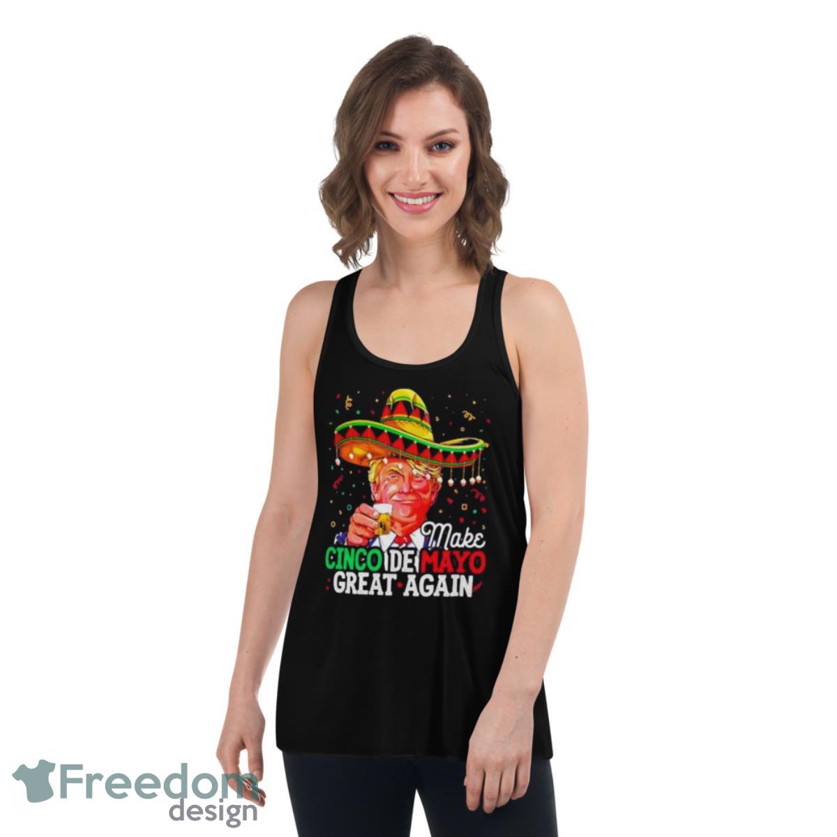 Donald Trump Make Cinco De Mayo Great Again Shirt - Womens Flowy Racerback Tank Donald Trump Make Cinco De Mayo Great Again Shirt - Womens Flowy Racerback Tank