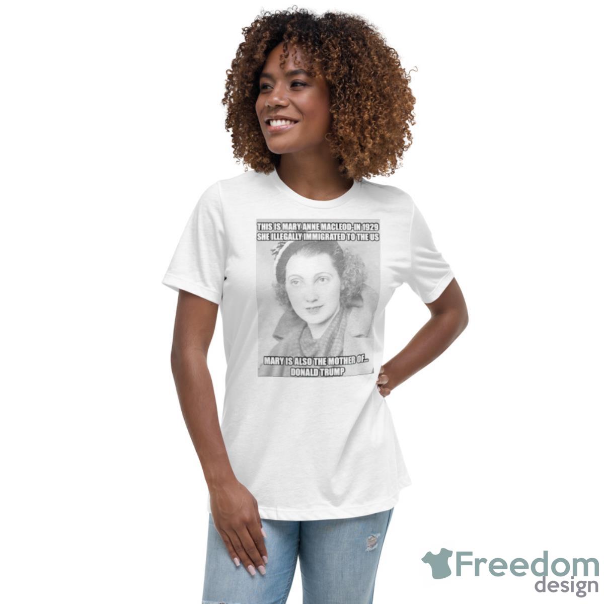 Donald Trump This Mary Anne Macleod In 1929 Shirt - Womens Relaxed Short Sleeve Jersey Tee Donald Trump This Mary Anne Macleod In 1929 Shirt - Womens Relaxed Short Sleeve Jersey Tee