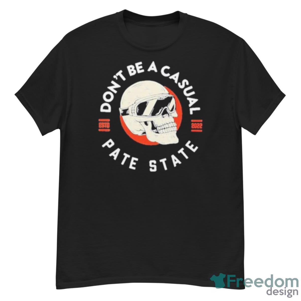Don’t Be A Casual Pate State Shirt - G500 Men’s Classic T-Shirt Don’t Be A Casual Pate State Shirt - G500 Men’s Classic T-Shirt