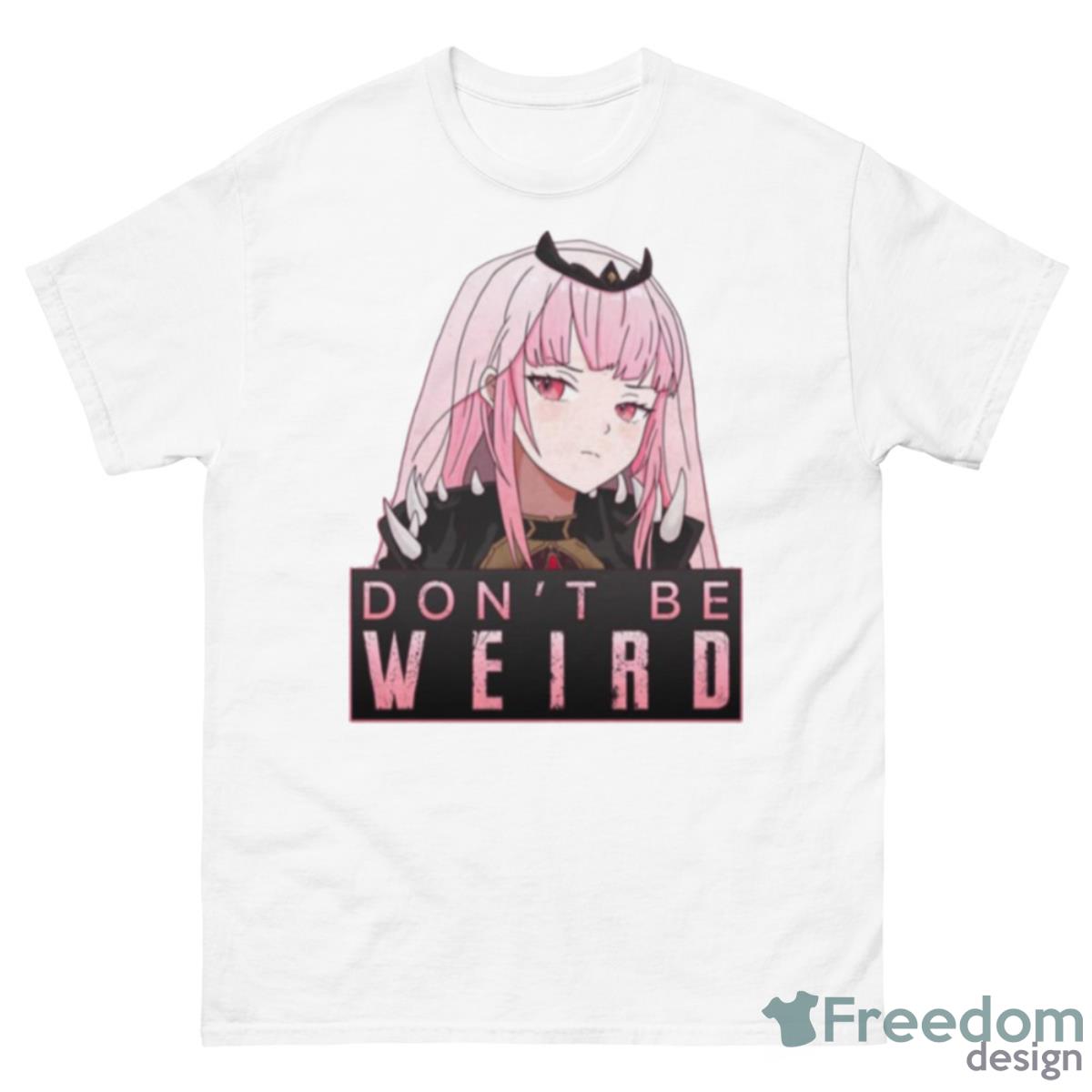 Don’t Be Weird Calliope Mori Hololive Shirt - 500 Men’s Classic Tee Gildan