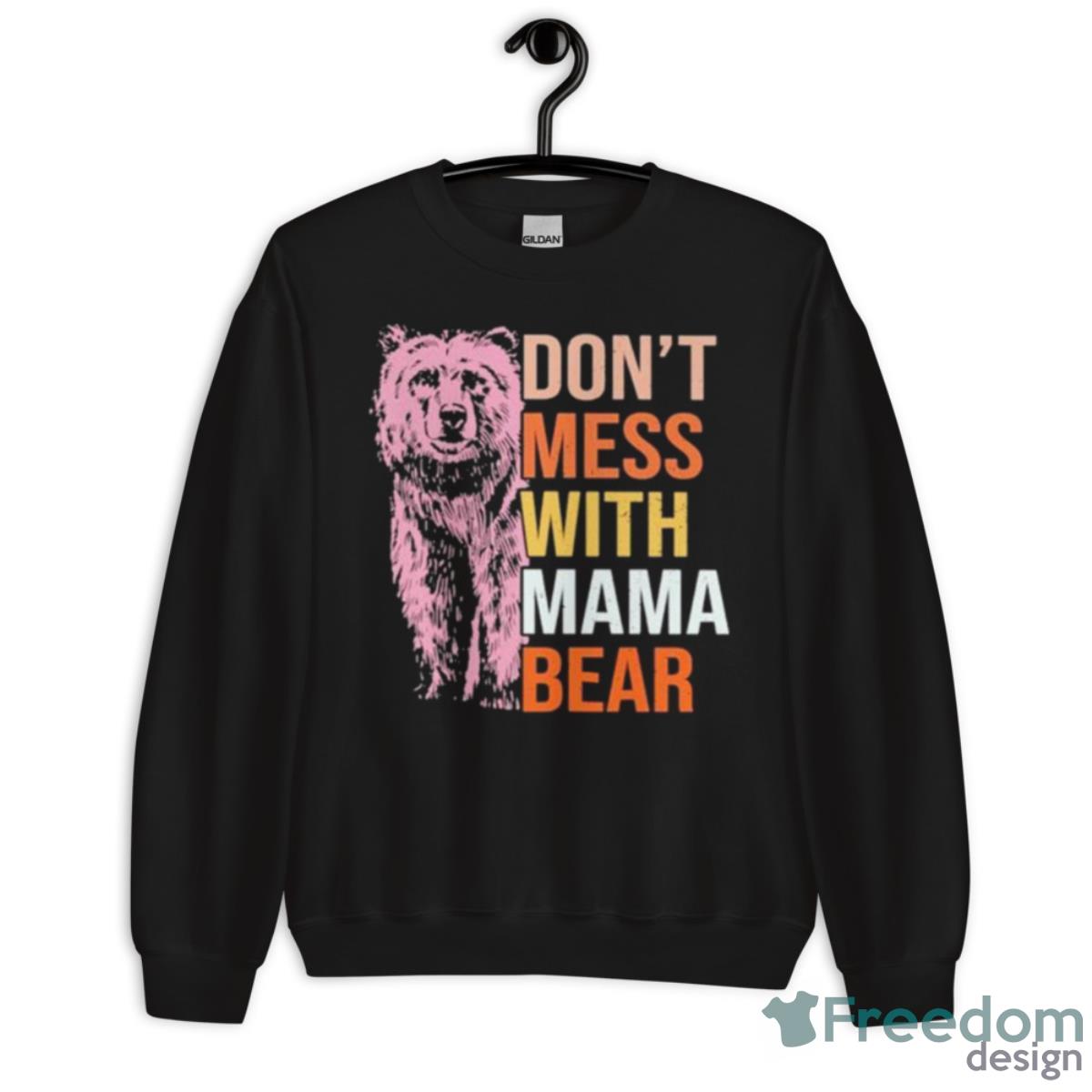 Don’t Mess With Mama Bear 2023 Shirt - Unisex Crewneck Sweatshirt Don’t Mess With Mama Bear 2023 Shirt - Unisex Crewneck Sweatshirt