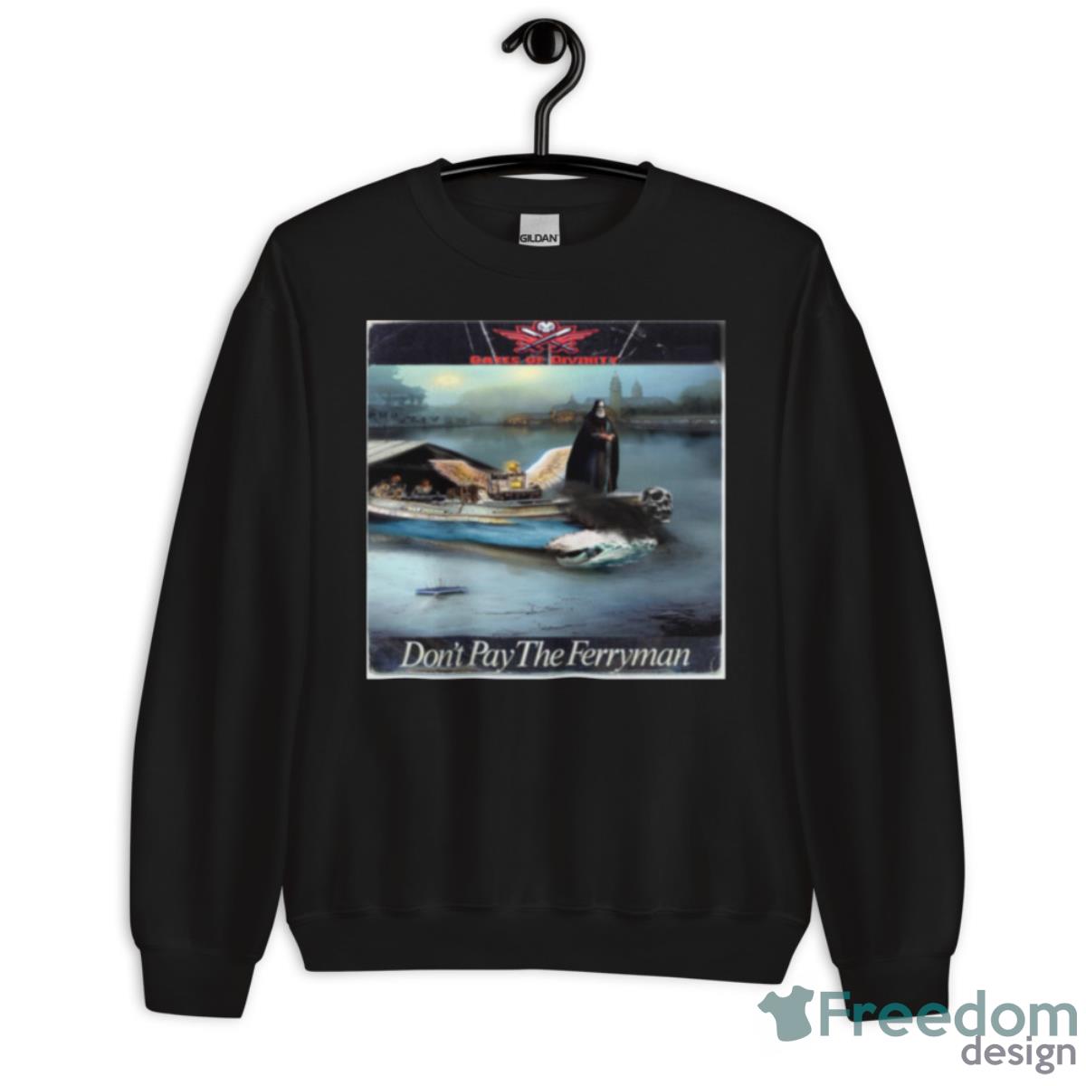 Don’t Pay The Ferryman Chris De Burgh Homage Shirt - Unisex Crewneck Sweatshirt Don’t Pay The Ferryman Chris De Burgh Homage Shirt - Unisex Crewneck Sweatshirt