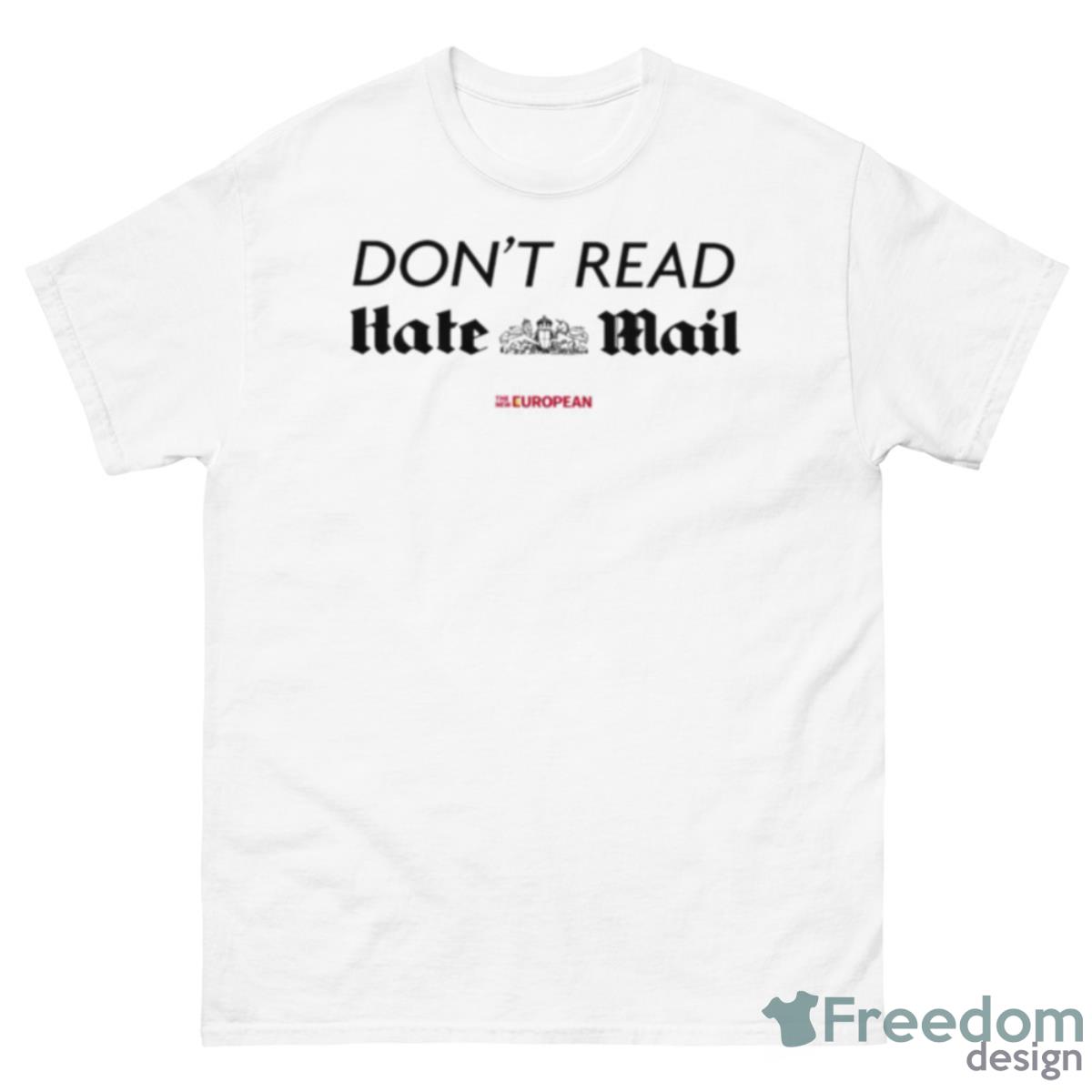 Don’t Read Hate Mail Shirt - 500 Men’s Classic Tee Gildan