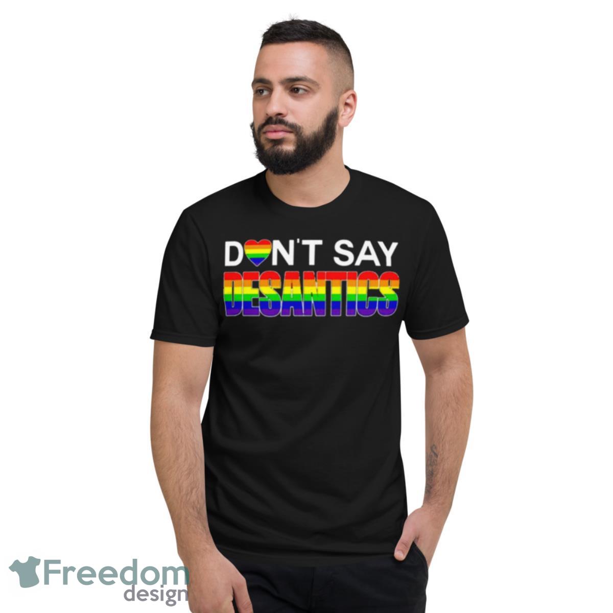 Don’t Say Desantis LGBTQ Pride Shirt - Short Sleeve T-Shirt