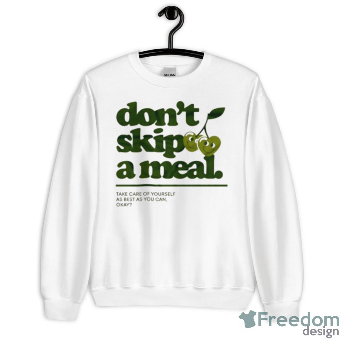 Don’t Skip A Meal Take Care Of Yourself As Best As You Can Okay Shirt - Unisex Heavy Blend Crewneck Sweatshirt