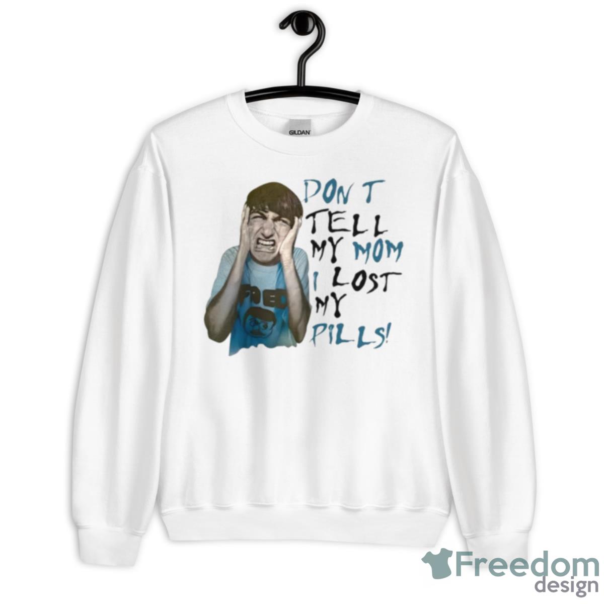 Dont Tell My Mom I Lost My Pills Shirt - Unisex Heavy Blend Crewneck Sweatshirt