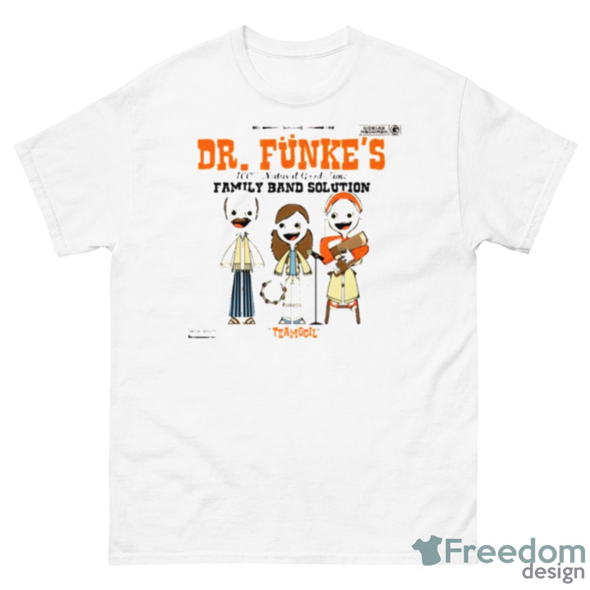 Dr Fünke’s 100 Natural Good Time Family Band Solution Shirt - 500 Men’s Classic Tee Gildan