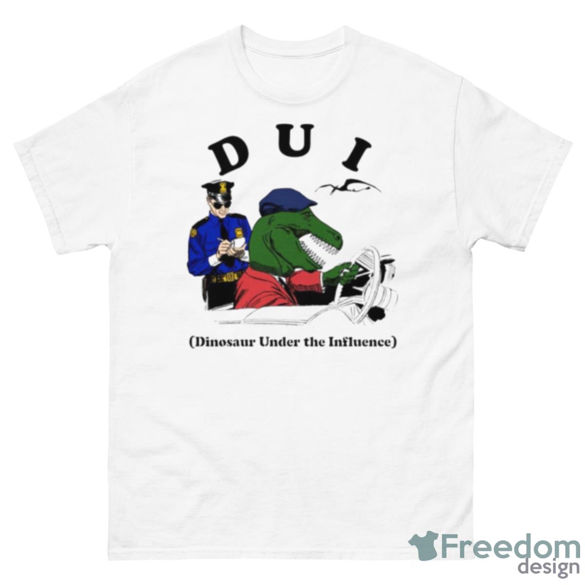 DUI Dinosaur Under The Influence Shirt - 500 Men’s Classic Tee Gildan