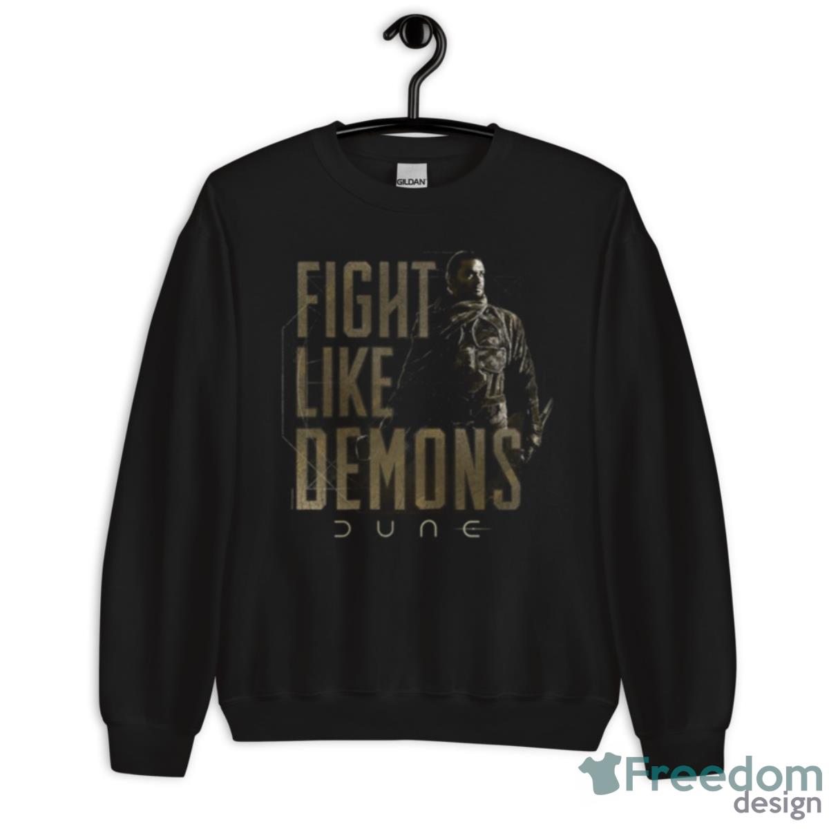 Dune Fight Like Demons Dune Movie Shirt - Unisex Crewneck Sweatshirt Dune Fight Like Demons Dune Movie Shirt - Unisex Crewneck Sweatshirt